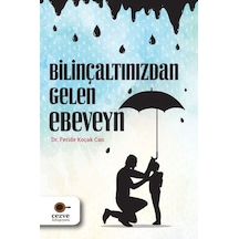 Bilinçaltınızdan Gelen Ebeveyn - Feride Koçak Can - Cezve Kitap