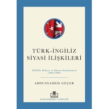 Türk-ingiliz Siyasi İlişkileri / Abdussamed Geçer