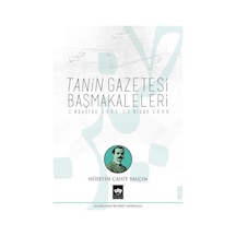 Tanin Gazetesi Başmakaleleri: 1 Ağustos 1908 - 13 Nisan 1909 - Hüseyin Cahit Yalçın - Ötüken Neşriyat
