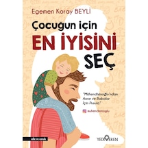 Çocuğun İçin En İyisini Seç - Egemen Koray Beyli - Yediveren Yayınları