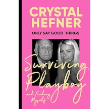 Only Say Good Things: Surviving Playboy And Finding Myself