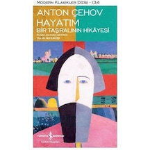 Hayatım Bir Taşralının Hikayesi - Anton Pavloviç Çehov - İş Bankası Kültür Yayınları