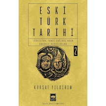 Eski Türk Tarihi Cilt 2 - Türkistan: Tanrı Dağları'ndan Anadolu Hudutlarına