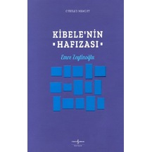 Kibele'nin Hafızası - Emre Zeytinoğlu - İş Bankası Kültür Yayınları