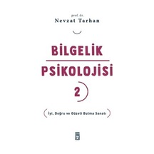 Bilgelik Psikolojisi: İyi Ve Doğruyu Bulmanın Sanatı