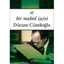 Bir Mabed İşçisi - Dücane Cündioğlu - Kapı Yayınları