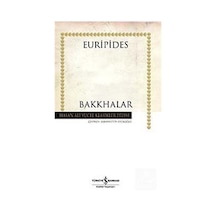 Bakkhalar - Hasan Ali Yücel Klasikleri - Euripides - İş Bankası Kültür Yayınları