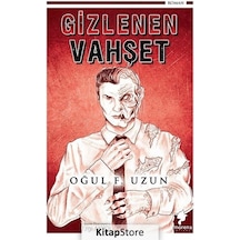 Gizlenen Vahşet - Oğul F. Uzun - Morena Yayınevi