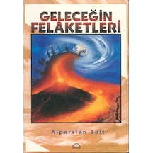 Geleceğin Felaketleri - Alparslan Salt - Ruh ve Madde Yayıncılık