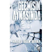 Geçmişin Aynasında - Hatice Bilen Buğra - Ötüken Neşriyat
