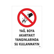Yağ Boya Akkıt Yağlarında Su Kullanmayın Uyarı Levhası 25x35 Kod:862