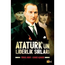 Atatürk'ün Liderlik Sırları - Yüksel Mert -  Cengiz Açıkgöz - Tutku Yayınevi