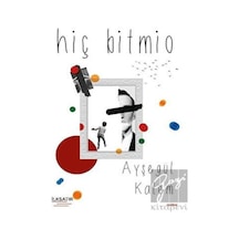 Hiç Bitmio - Ayşegül Kalem - İlksatır Yayınevi