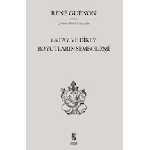Yatay ve Dikey Boyutların Sembolizmi - Rene Guenon - İnsan Yayınları