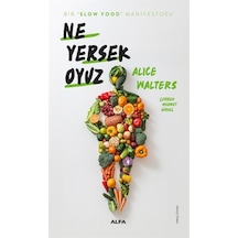 Ne Yersek Oyuz & Bir 'slow Food' Manifestosu / Alice Waters