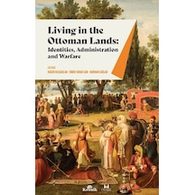 Living in the Ottoman Lands: Identities Administration and Warfare- Kronik Kitap