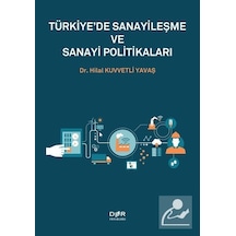 Türkiye'de Sanayileşme ve Sanayi Politikaları - Hilal Kuvvetli Yavaş - Der Yayınları