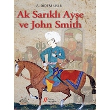 Ak Sarıklı Ayşe ve John Smith - A. Didem Uslu - Gürer Yayınları