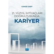 21. Yüzyıl İhtiyaçları Doğrultusunda Kariyer - Gamze Sart - Nobel Akademik Yayıncılık