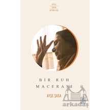 Bir Ruh Macerası - Ayşe Şasa - Ketebe
