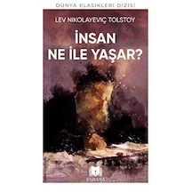 İnsan Ne İle Yaşar? Dünya Klasikleri Dizisi - Lev Nikolayeviç Tolstoy - Parana