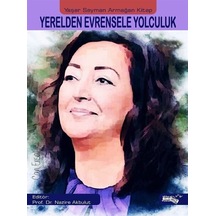 Yerelden Evrensele Yolculuk / Prof. Dr. Nazire Akbulut