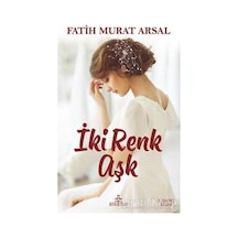 İki Renk Aşk -  Fatih Murat Arsal -  Ephesus Yayınları
