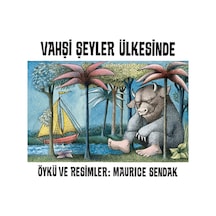 Vahşi Şeyler Ülkesinde - Maurice Sendak - Can Çocuk Yayınları