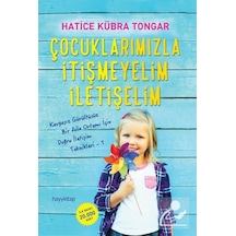 Çocuklarımızla İtişmeyelim İletişelim - Hatice Kübra Tongar - Hayykitap