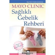 Sağlıklı Gebelik Rehberi / Mayo Clinic Uzmanları