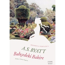 Bahçedeki Bakire - Frederica Dörtlüsü 1 - A.S. BYATT - Everest Yayınları