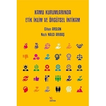 Kamu Kurumlarında Etik İklim Ve Örgütsel İntikam / Nazlı Nalcı...