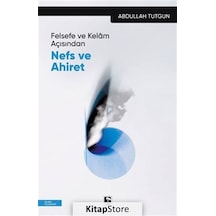 Felsefe ve Kelam Açısından Nefs ve Ahiret - Abdullah Tutgun - Çınaraltı Yayınları
