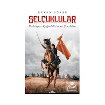 Selçuklular: Muhteşem Çağın Mütevazi Çocukları - Erkan Göksu - Kronik Kitap