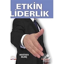 Etkin Liderlik - Mustafa Kılınç - Kariyer Yayınları