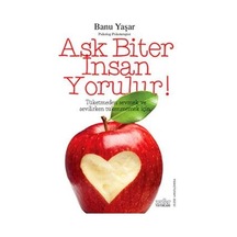 Aşk Biter İnsan  Yorulur!