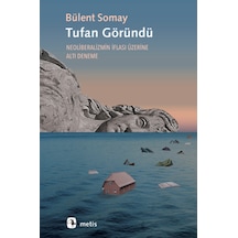 Tufan Göründü - Neoliberalizmin İflası Üzerine Altı Deneme - Bülent Somay - Metis Yayınları
