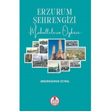 Erzurum Şehrengizi - Mahallelerin Öyküsü - Abdurrahman Zeynal - Arı Sanat Yayınevi