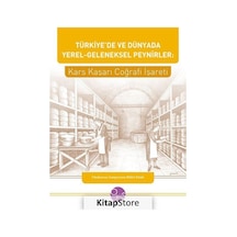 Türkiye'de ve Dünyada Yerel-Geleneksel Peynirler: Kars Kaşarı Coğrafi İşareti- Opus Yayınları