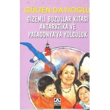 Gizemli Buzullar Kıtası - Gezi D.Antartika - Gülten Dayıoğlu - Altın Kitaplar