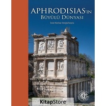 Aphrodisias'ın Büyülü Dünyası İzzet Keribar Fotoğraflarıyla K...