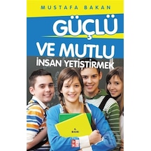 Güçlü ve Mutlu İnsan Yetiştirmek - Mustafa Bakan - Babıali Kültür