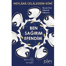 Ben Sağırım Efendim-Mesnevi'den Hikmetli Hikayeler - Mevlana Celaleddin-i Rumi - Sufi Kitap