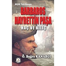 Barbaros Hayrettin Paşa - Haç ve Kılıç - Ömer Buğra Kanargı - Bilge Karınca Yayınları