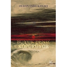Büyük Deniz Köpürüyor - Duran Emre Kanacı - İthaki Yayınları