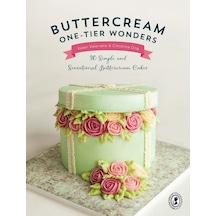 Buttercream One-tier Wonders: 30 Simple And Sensational Buttercream Cakes