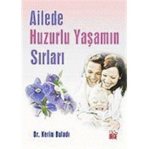 Ailede Huzurlu Yaşamın Sırları / Kerim Buladı