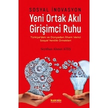 Sosyal İnovasyon - Yeni Ortak Akıl Girişimci Ruhu - Seyithan Ahmet Ateş - Kaknüs Yayınları