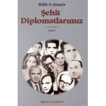 Şehit Diplomatlarımız - Bilal N. Şimşir - Bilgi Yayınevi