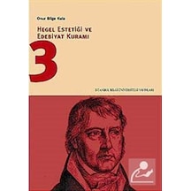 Hegel Estetiği ve Edebiyat Kuramı 3 - Onur Bilge Kula - İstanbul Bilgi Üniv.Yayınları